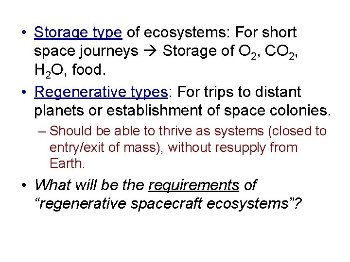  • Storage type of ecosystems: For short space journeys Storage of O 2,