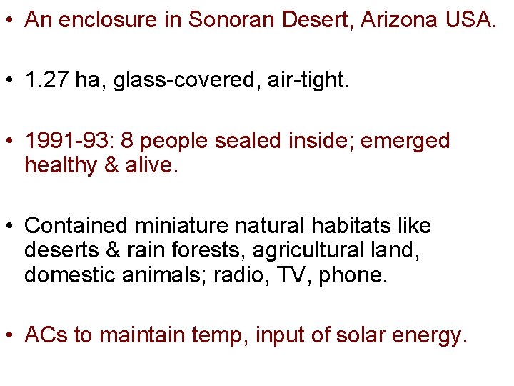  • An enclosure in Sonoran Desert, Arizona USA. • 1. 27 ha, glass-covered,