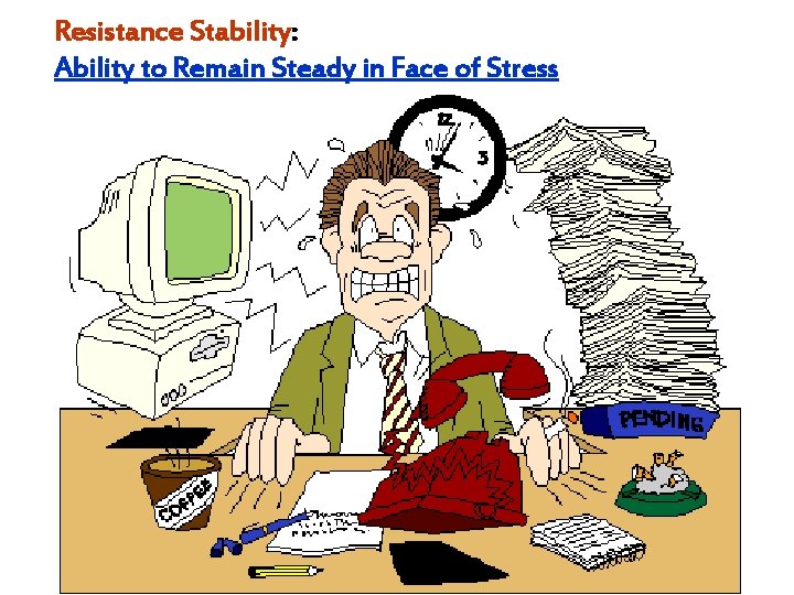 Resistance Stability: Ability to Remain Steady in Face of Stress 