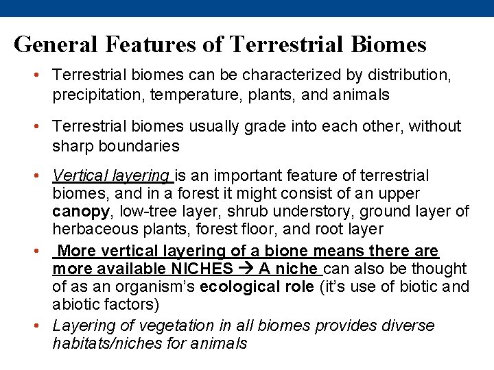 General Features of Terrestrial Biomes • Terrestrial biomes can be characterized by distribution, precipitation,