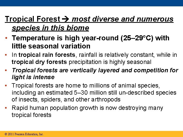 Tropical Forest most diverse and numerous species in this biome • Temperature is high