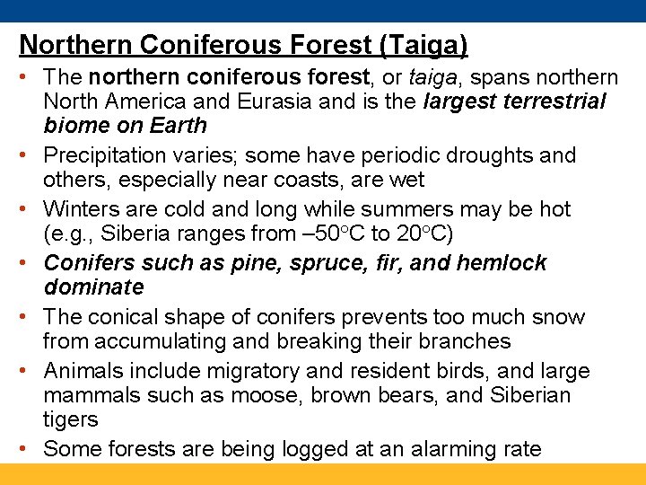 Northern Coniferous Forest (Taiga) • The northern coniferous forest, or taiga, spans northern North