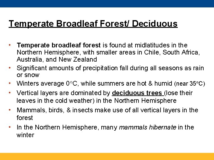 Temperate Broadleaf Forest/ Deciduous • Temperate broadleaf forest is found at midlatitudes in the