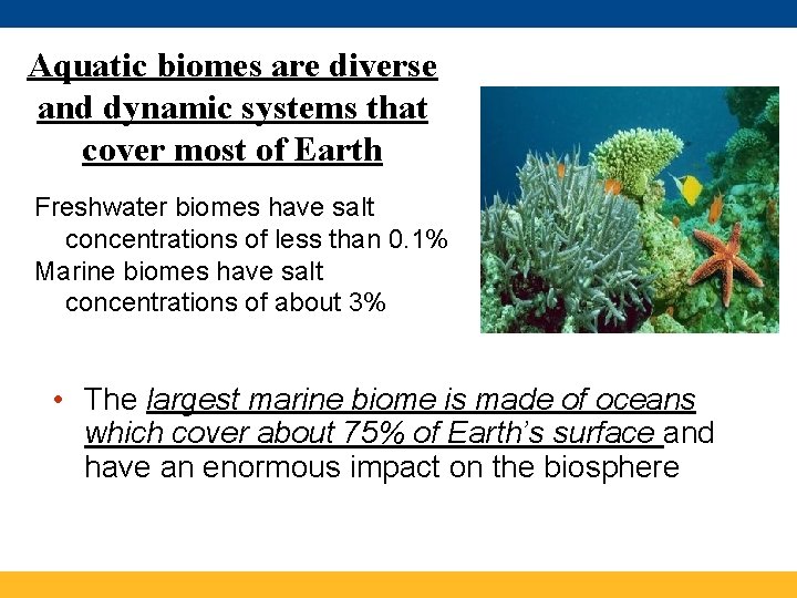 Aquatic biomes are diverse and dynamic systems that cover most of Earth Freshwater biomes