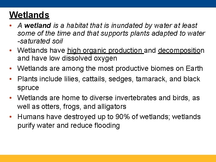 Wetlands • A wetland is a habitat that is inundated by water at least