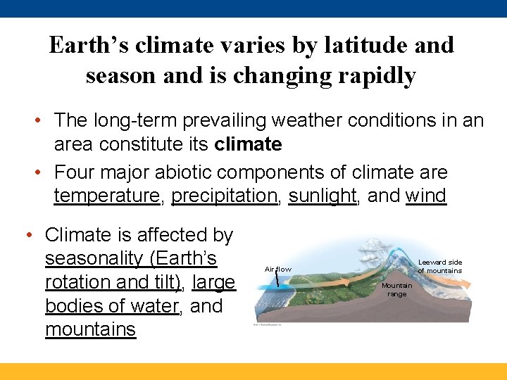 Earth’s climate varies by latitude and season and is changing rapidly • The long-term