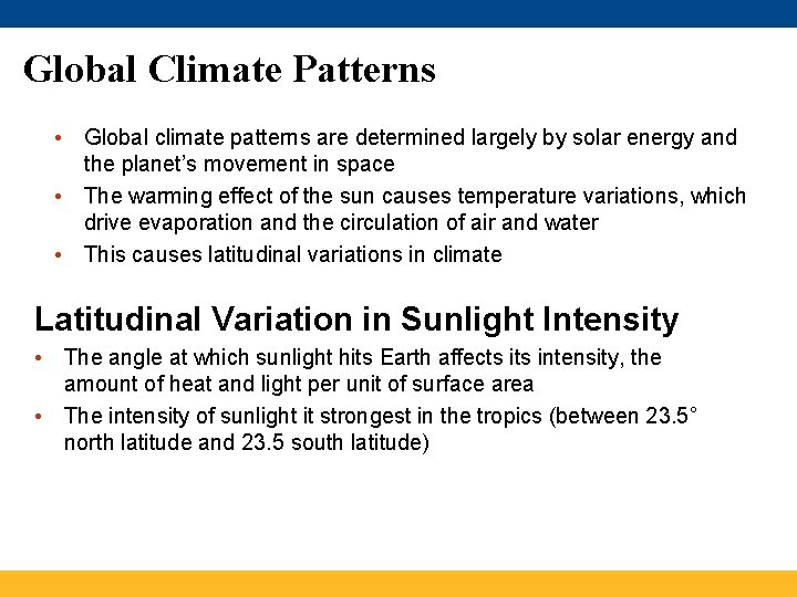 Global Climate Patterns • Global climate patterns are determined largely by solar energy and