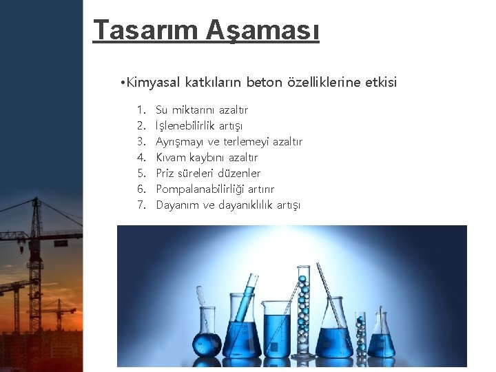 Tasarım Aşaması • Kimyasal katkıların beton özelliklerine etkisi 1. 2. 3. 4. 5. 6.