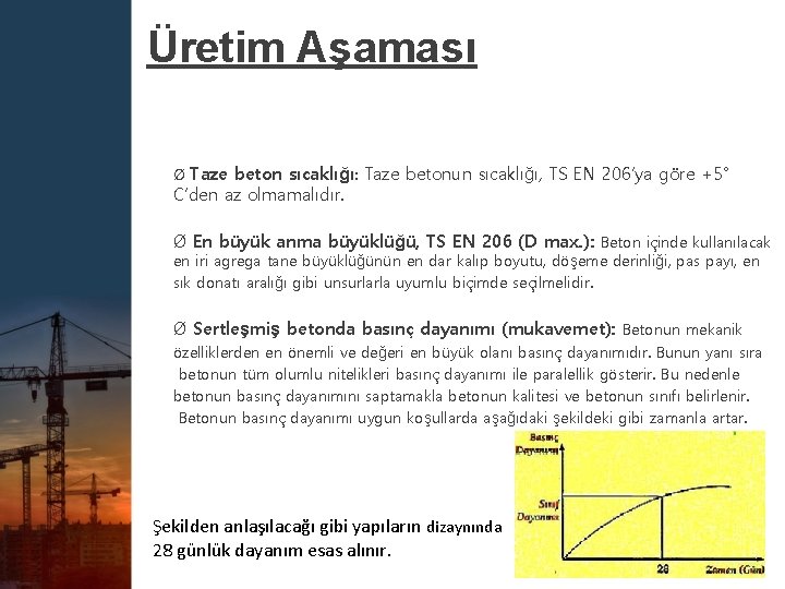 Üretim Aşaması Ø Taze beton sıcaklığı: Taze betonun sıcaklığı, TS EN 206’ya göre +5°