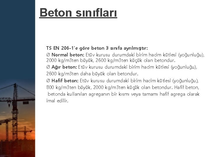 Beton sınıfları TS EN 206 -1’e göre beton 3 sınıfa ayrılmıştır: Ø Normal beton: