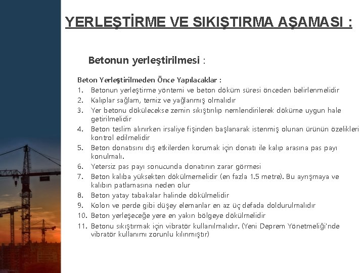 YERLEŞTİRME VE SIKIŞTIRMA AŞAMASI : Betonun yerleştirilmesi : Beton Yerleştirilmeden Önce Yapılacaklar : 1.