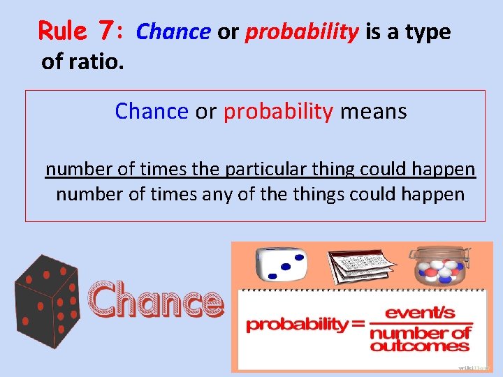 Rule 7: Chance or probability is a type of ratio. Chance or probability means