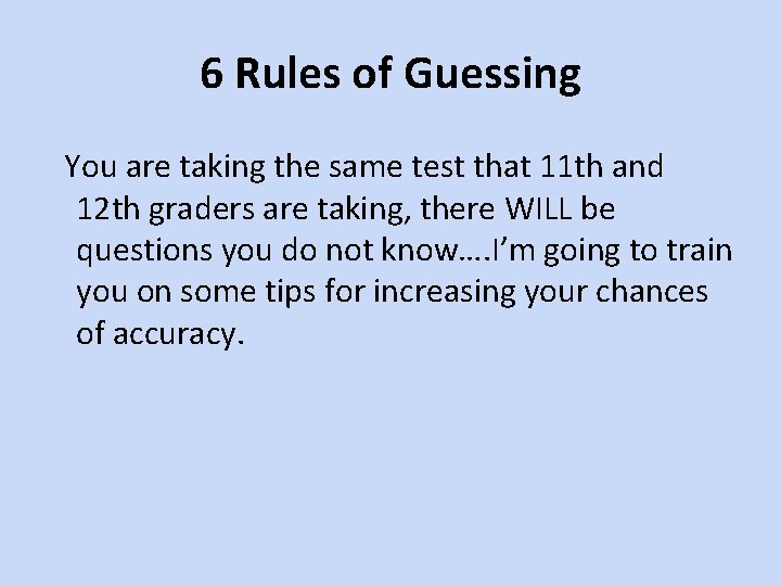 6 Rules of Guessing You are taking the same test that 11 th and