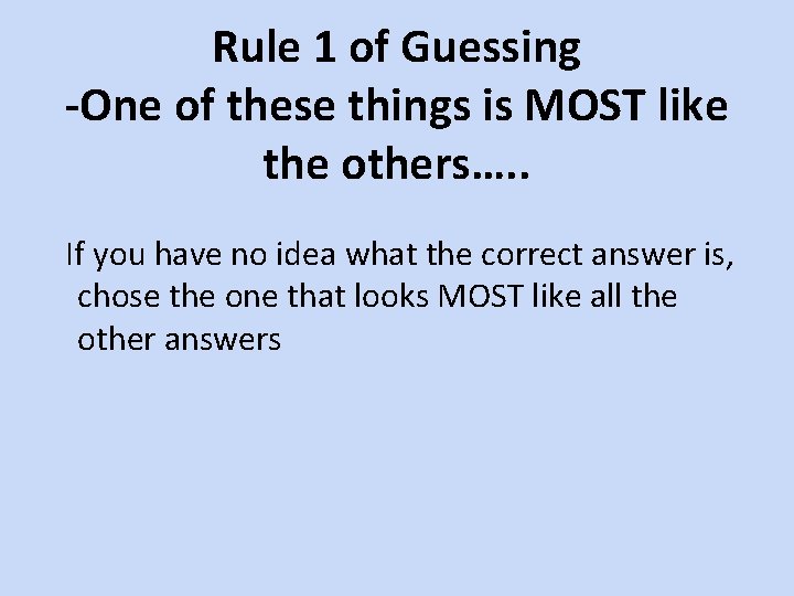 Rule 1 of Guessing -One of these things is MOST like the others…. .