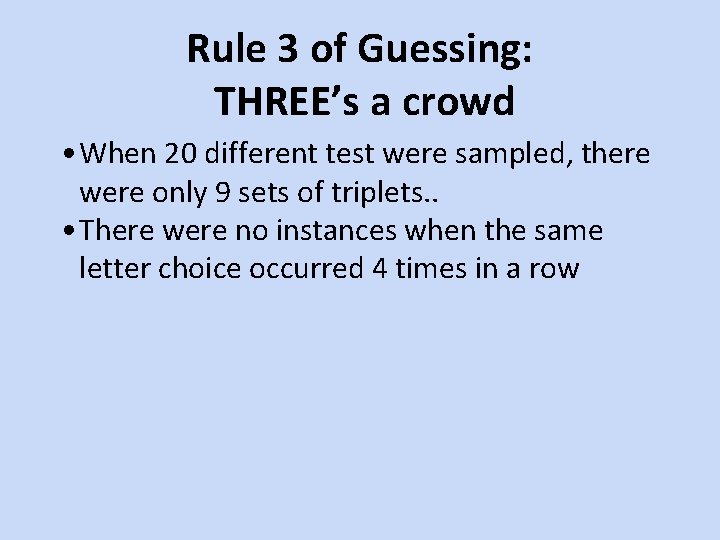 Rule 3 of Guessing: THREE’s a crowd • When 20 different test were sampled,