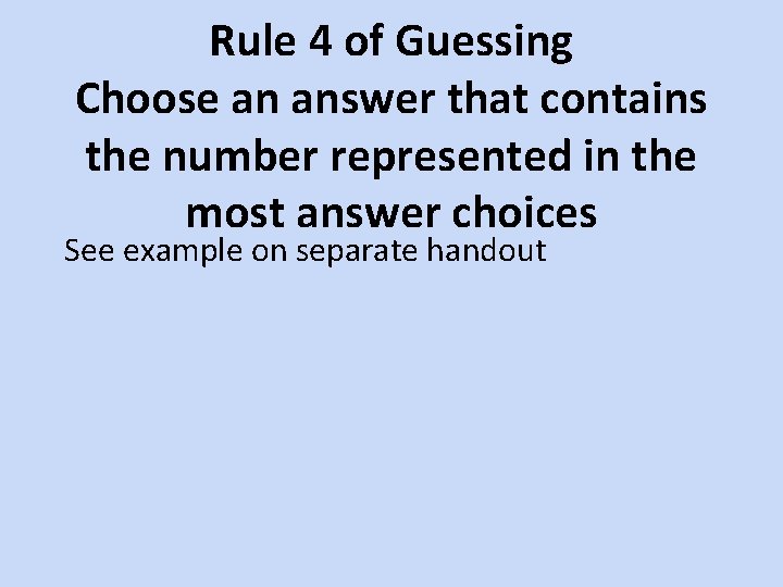 Rule 4 of Guessing Choose an answer that contains the number represented in the