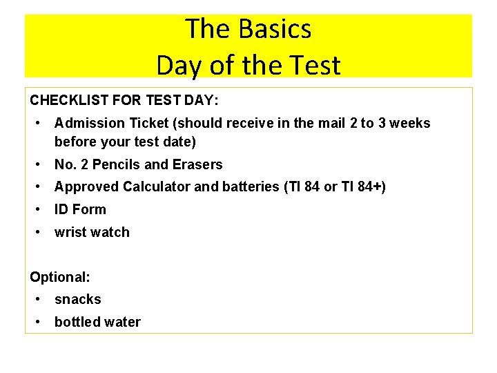 The Basics Day of the Test CHECKLIST FOR TEST DAY: • Admission Ticket (should