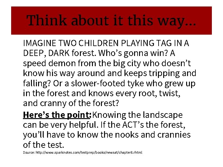 Think about it this way… IMAGINE TWO CHILDREN PLAYING TAG IN A DEEP, DARK