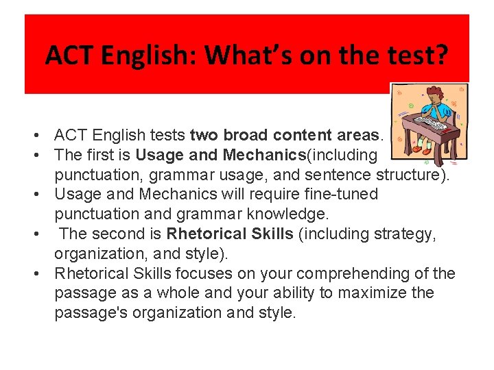 ACT English: What’s on the test? • ACT English tests two broad content areas.