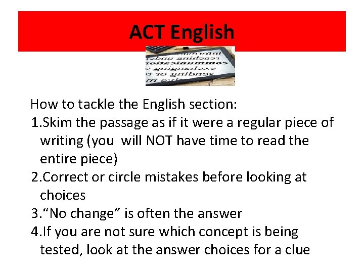 ACT English How to tackle the English section: 1. Skim the passage as if