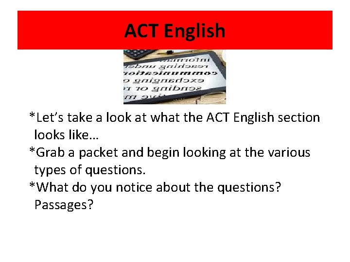 ACT English *Let’s take a look at what the ACT English section looks like…