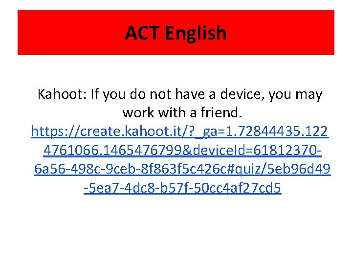 ACT English Kahoot: If you do not have a device, you may work with