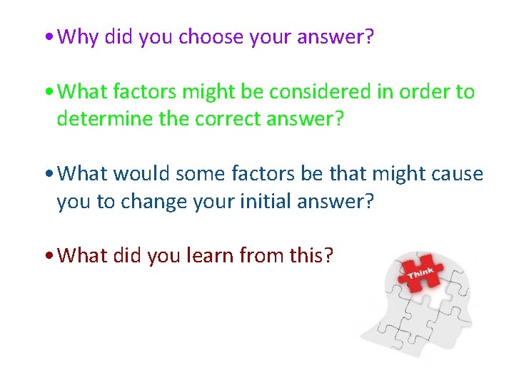  • Why did you choose your answer? • What factors might be considered