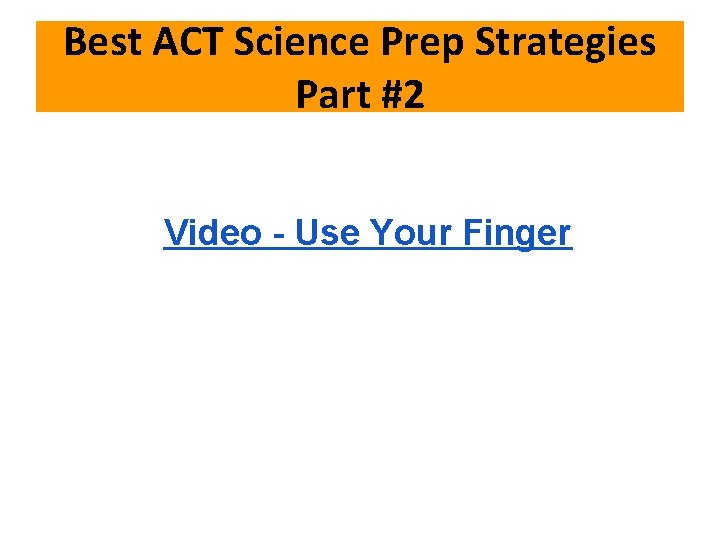 Best ACT Science Prep Strategies Part #2 Video - Use Your Finger 