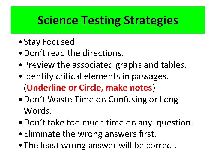 Science Testing Strategies • Stay Focused. • Don’t read the directions. • Preview the