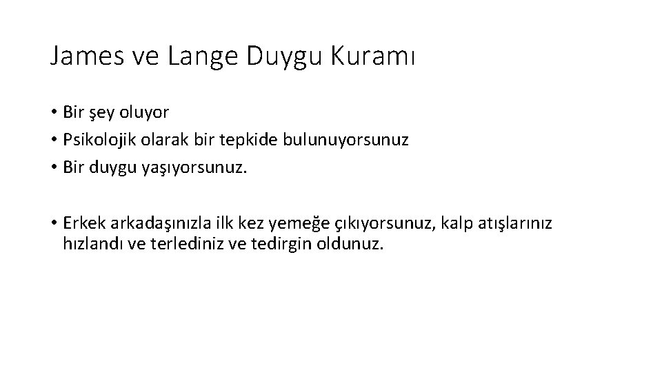 James ve Lange Duygu Kuramı • Bir şey oluyor • Psikolojik olarak bir tepkide