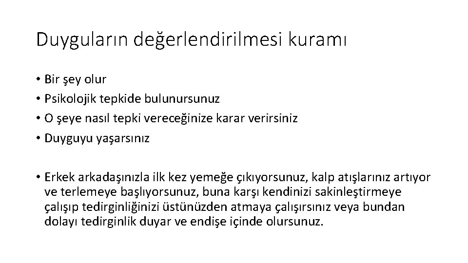 Duyguların değerlendirilmesi kuramı • Bir şey olur • Psikolojik tepkide bulunursunuz • O şeye