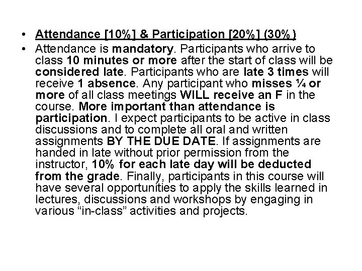  • Attendance [10%] & Participation [20%] (30%) • Attendance is mandatory. Participants who