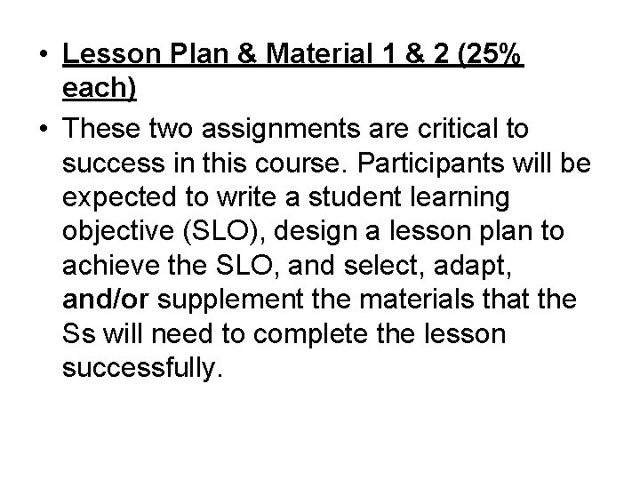  • Lesson Plan & Material 1 & 2 (25% each) • These two