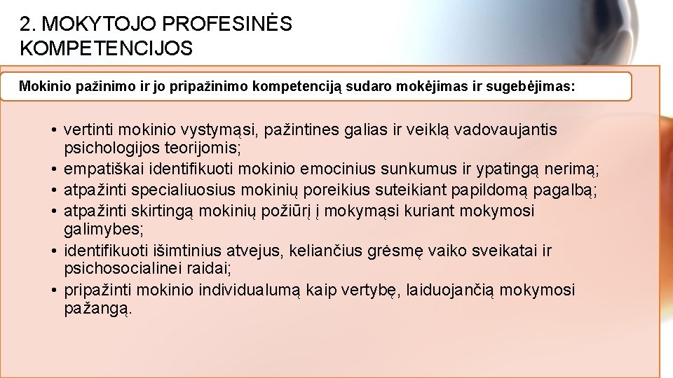 2. MOKYTOJO PROFESINĖS KOMPETENCIJOS Mokinio pažinimo ir jo pripažinimo kompetenciją sudaro mokėjimas ir sugebėjimas: