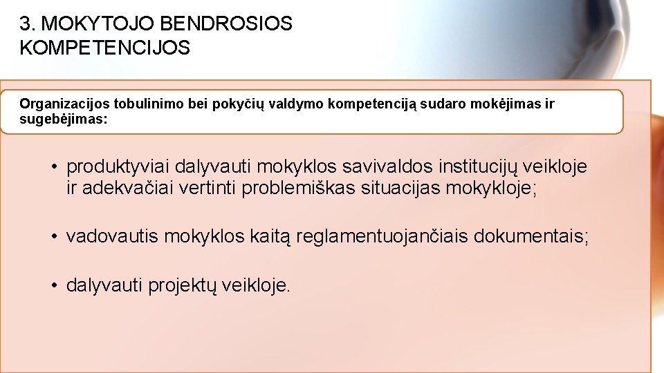 3. MOKYTOJO BENDROSIOS KOMPETENCIJOS Organizacijos tobulinimo bei pokyčių valdymo kompetenciją sudaro mokėjimas ir sugebėjimas: