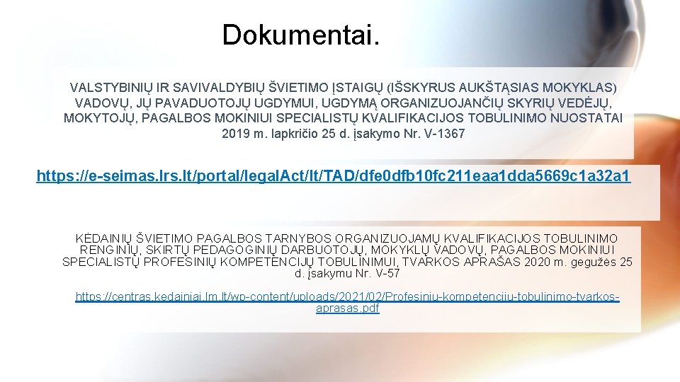 Dokumentai. VALSTYBINIŲ IR SAVIVALDYBIŲ ŠVIETIMO ĮSTAIGŲ (IŠSKYRUS AUKŠTĄSIAS MOKYKLAS) VADOVŲ, JŲ PAVADUOTOJŲ UGDYMUI, UGDYMĄ