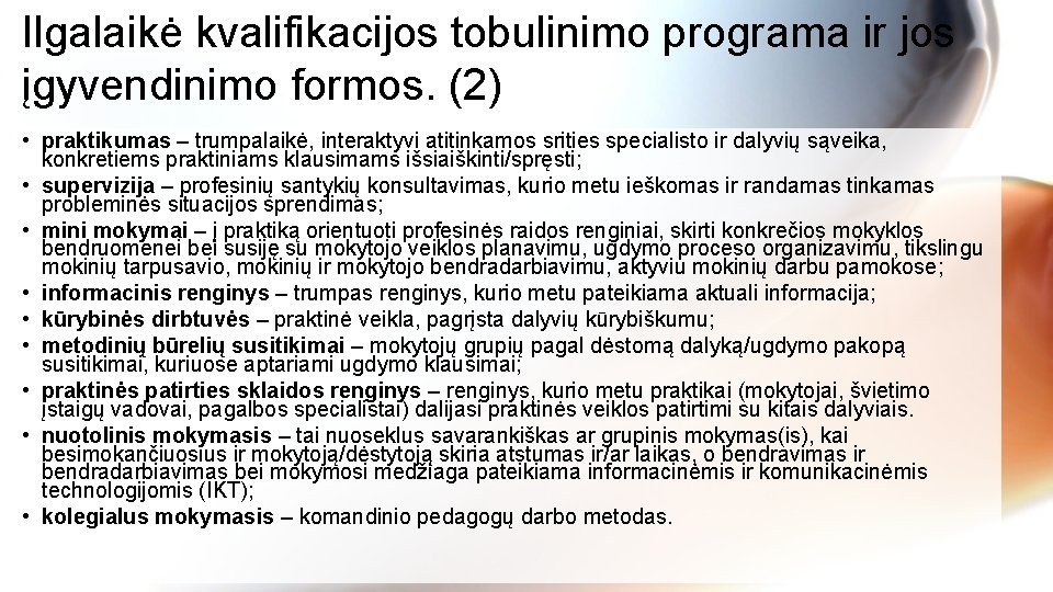 Ilgalaikė kvalifikacijos tobulinimo programa ir jos įgyvendinimo formos. (2) • praktikumas – trumpalaikė, interaktyvi