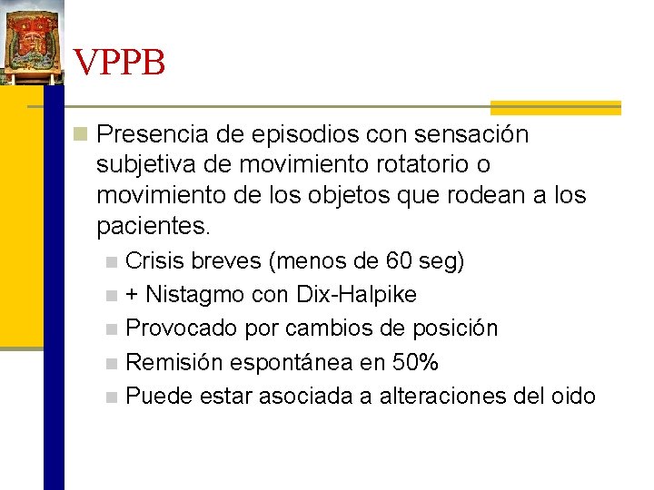 VPPB n Presencia de episodios con sensación subjetiva de movimiento rotatorio o movimiento de