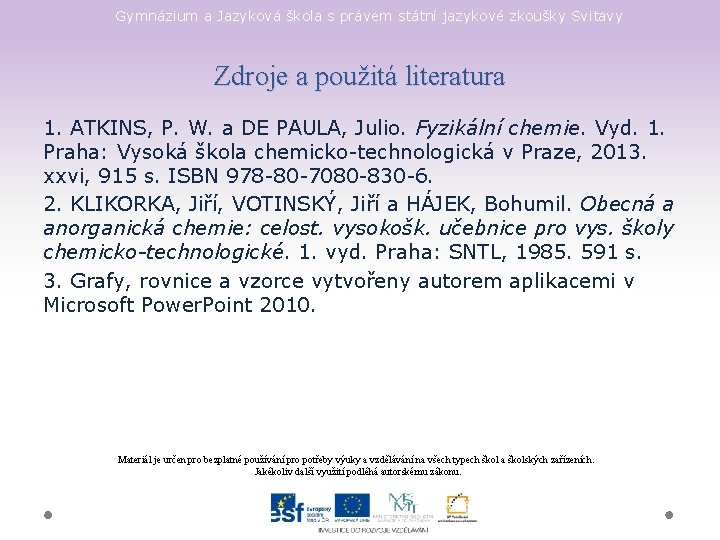 Gymnázium a Jazyková škola s právem státní jazykové zkoušky Svitavy Zdroje a použitá literatura