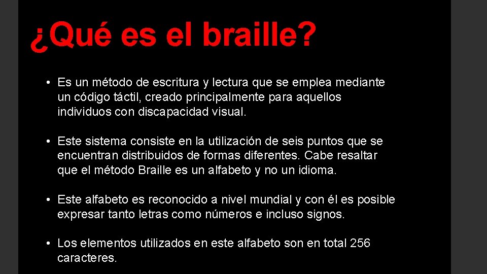 ¿Qué es el braille? • Es un método de escritura y lectura que se