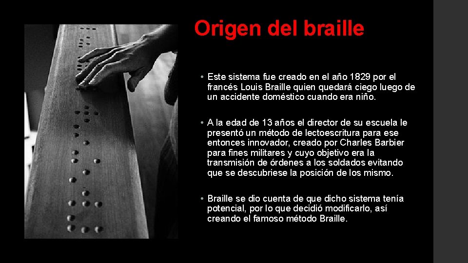 Origen del braille • Este sistema fue creado en el año 1829 por el