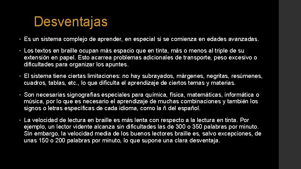 Desventajas • Es un sistema complejo de aprender, en especial si se comienza en