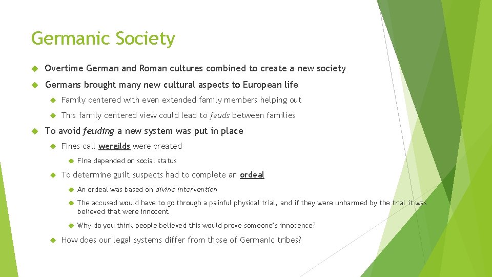 Germanic Society Overtime German and Roman cultures combined to create a new society Germans