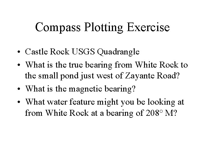 Compass Plotting Exercise • Castle Rock USGS Quadrangle • What is the true bearing