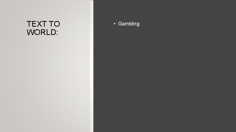 TEXT TO WORLD: • Gambling 