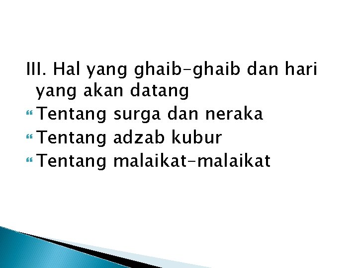 III. Hal yang ghaib-ghaib dan hari yang akan datang Tentang surga dan neraka Tentang