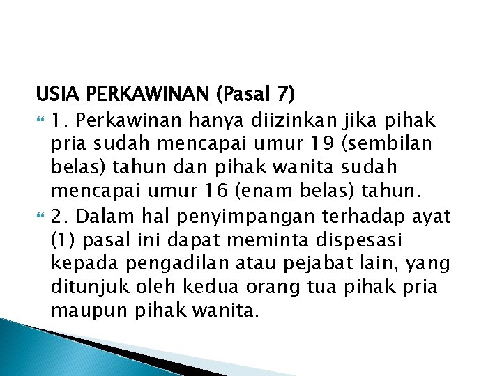 USIA PERKAWINAN (Pasal 7) 1. Perkawinan hanya diizinkan jika pihak pria sudah mencapai umur