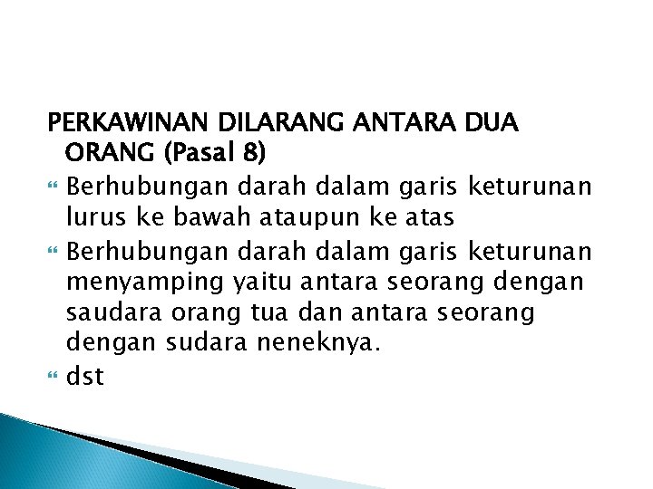 PERKAWINAN DILARANG ANTARA DUA ORANG (Pasal 8) Berhubungan darah dalam garis keturunan lurus ke