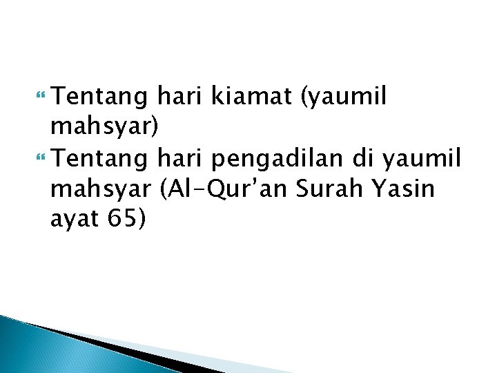  Tentang hari kiamat (yaumil mahsyar) Tentang hari pengadilan di yaumil mahsyar (Al-Qur’an Surah