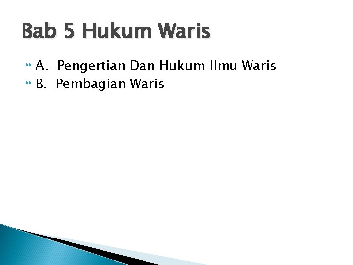 Bab 5 Hukum Waris A. Pengertian Dan Hukum Ilmu Waris B. Pembagian Waris 